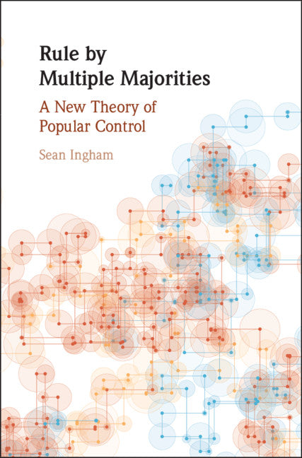 Rule by Multiple Majorities; A New Theory of Popular Control (Hardback) 9781108497046