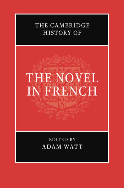 The Cambridge History of the Novel in French (Hardback) 9781108497077