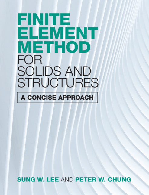 Finite Element Method for Solids and Structures; A Concise Approach (Hardback) 9781108497091