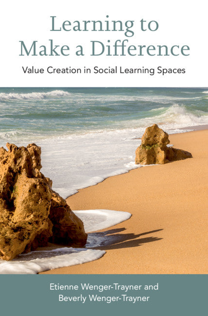 Learning to Make a Difference; Value Creation in Social Learning Spaces (Hardback) 9781108497169