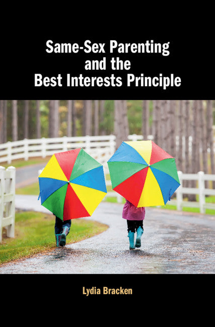 Same-Sex Parenting and the Best Interests Principle (Hardback) 9781108497190