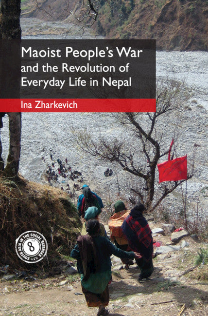 Maoist People's War and the Revolution of Everyday Life in Nepal (Hardback) 9781108497466