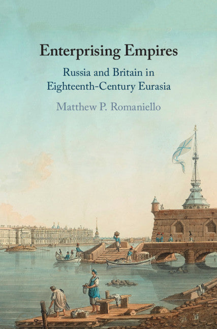 Enterprising Empires; Russia and Britain in Eighteenth-Century Eurasia (Hardback) 9781108497572