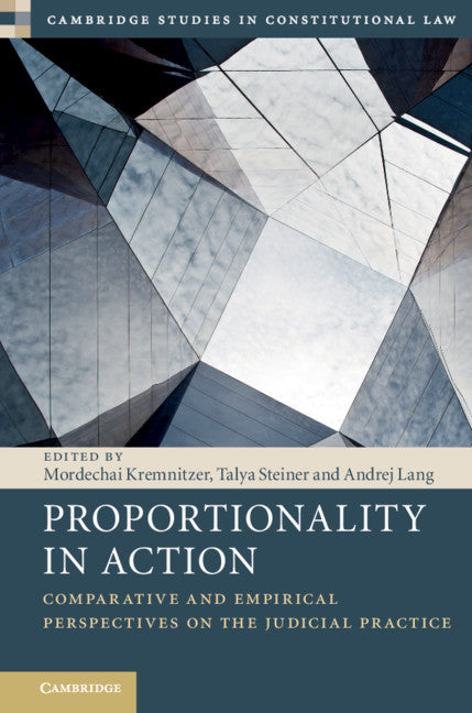 Proportionality in Action; Comparative and Empirical Perspectives on the Judicial Practice (Hardback) 9781108497589