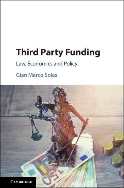 Third Party Funding; Law, Economics and Policy (Hardback) 9781108497749