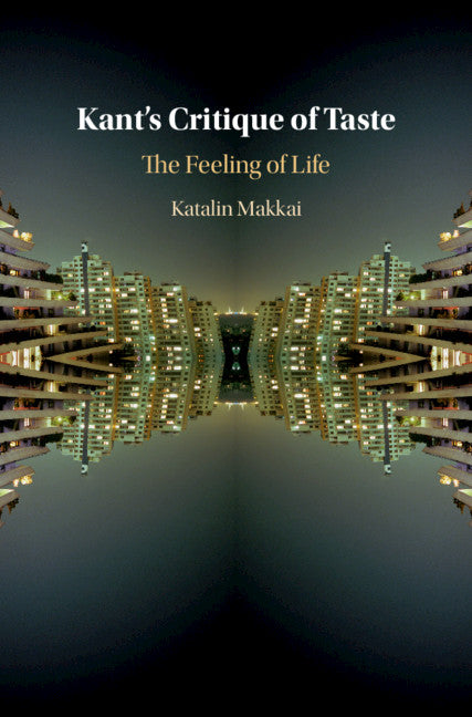 Kant's Critique of Taste; The Feeling of Life (Hardback) 9781108497794