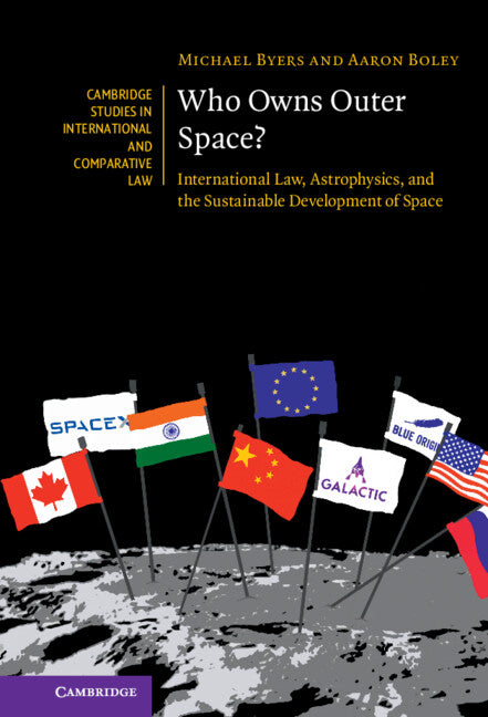 Who Owns Outer Space?; International Law, Astrophysics, and the Sustainable Development of Space (Hardback) 9781108497831