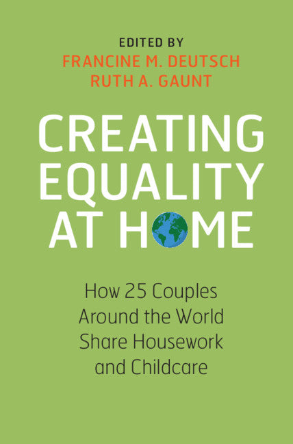 Creating Equality at Home; How 25 Couples around the World Share Housework and Childcare (Hardback) 9781108497886