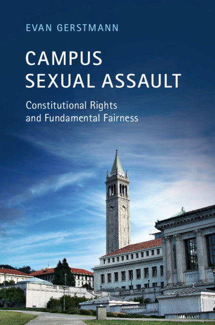 Campus Sexual Assault; Constitutional Rights and Fundamental Fairness (Hardback) 9781108497923