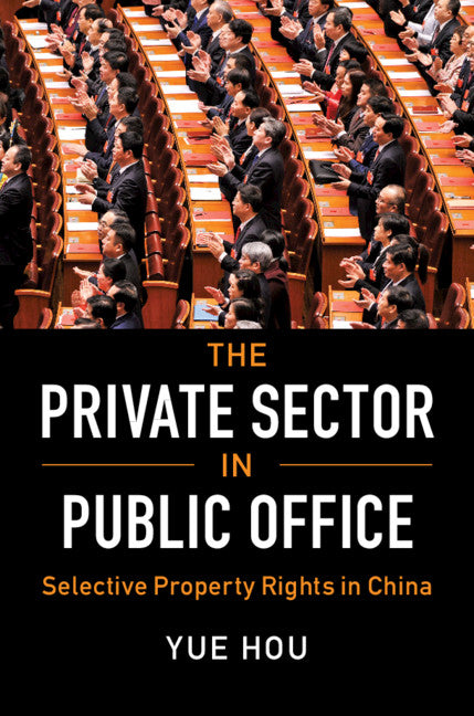 The Private Sector in Public Office; Selective Property Rights in China (Hardback) 9781108498159