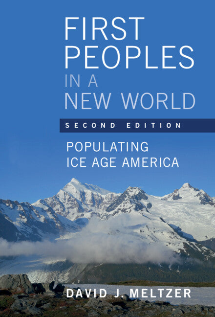 First Peoples in a New World; Populating Ice Age America (Hardback) 9781108498227