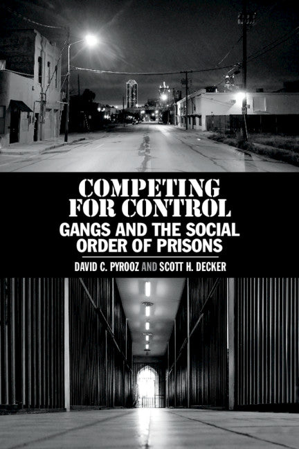 Competing for Control; Gangs and the Social Order of Prisons (Hardback) 9781108498357