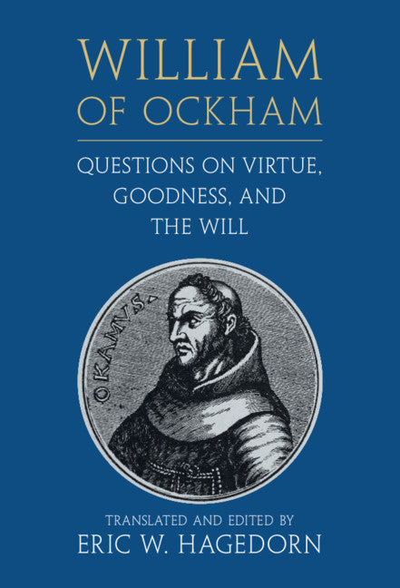 William of Ockham: Questions on Virtue, Goodness, and the Will (Hardback) 9781108498388