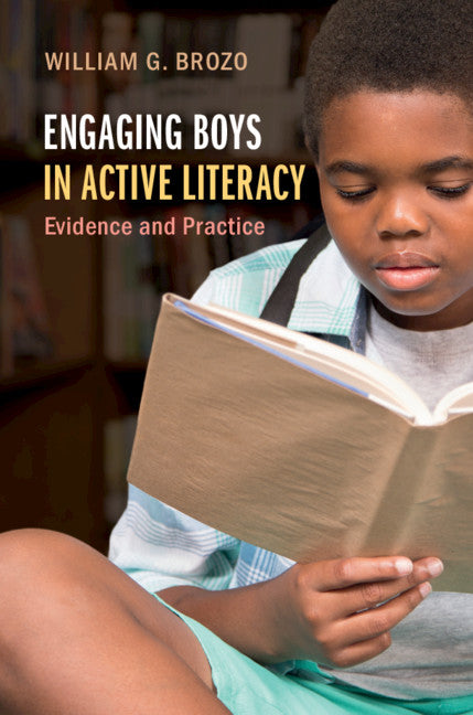 Engaging Boys in Active Literacy; Evidence and Practice (Hardback) 9781108498630