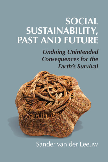 Social Sustainability, Past and Future; Undoing Unintended Consequences for the Earth's Survival (Hardback) 9781108498692