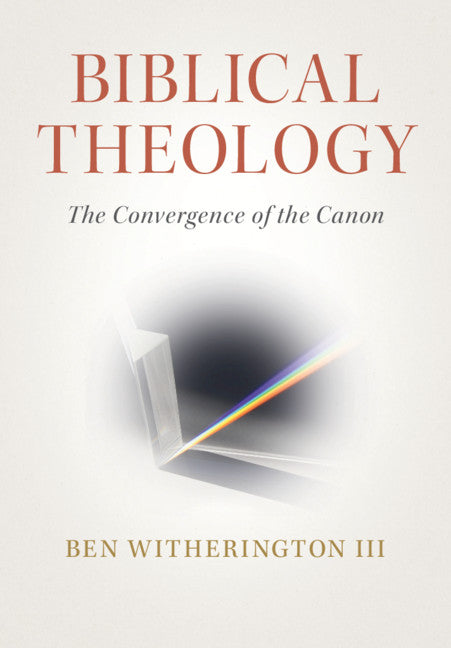 Biblical Theology; The Convergence of the Canon (Hardback) 9781108498784