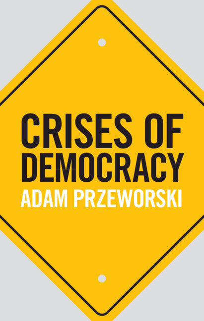 Crises of Democracy (Hardback) 9781108498807