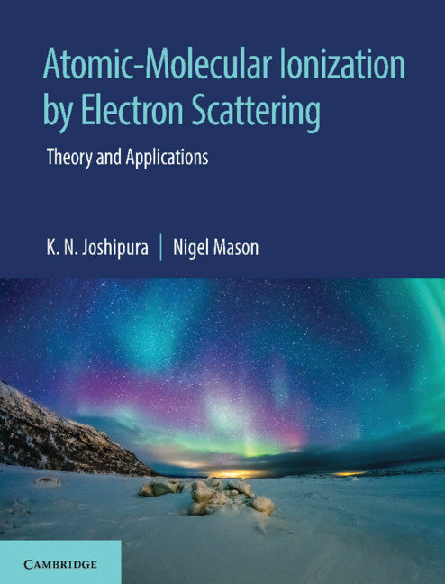 Atomic-Molecular Ionization by Electron Scattering; Theory and Applications (Hardback) 9781108498906