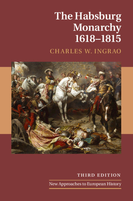 The Habsburg Monarchy, 1618–1815 (Hardback) 9781108499255