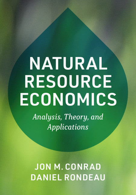 Natural Resource Economics; Analysis, Theory, and Applications (Hardback) 9781108499330