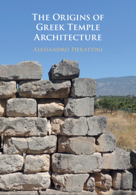 The Origins of Greek Temple Architecture (Hardback) 9781108499477