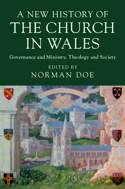 A New History of the Church in Wales; Governance and Ministry, Theology and Society (Hardback) 9781108499576