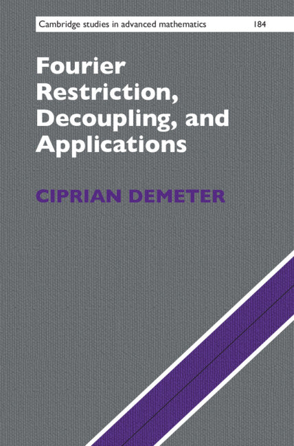 Fourier Restriction, Decoupling, and Applications (Hardback) 9781108499705