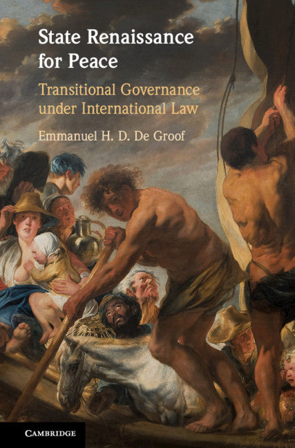 State Renaissance for Peace; Transitional Governance under International Law (Hardback) 9781108499767