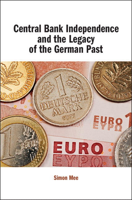 Central Bank Independence and the Legacy of the German Past (Hardback) 9781108499781