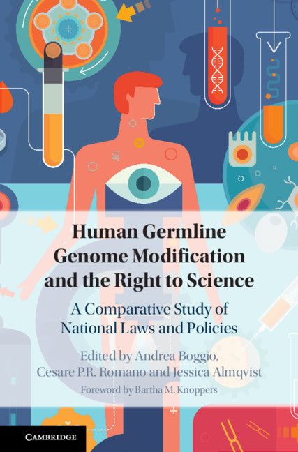 Human Germline Genome Modification and the Right to Science; A Comparative Study of National Laws and Policies (Hardback) 9781108499873