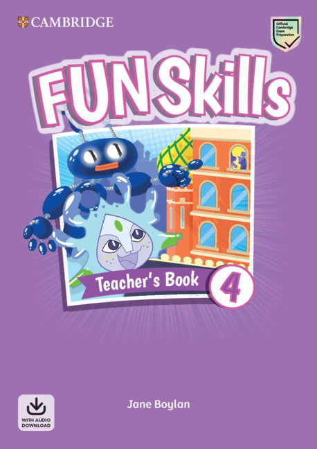 Fun Skills Level 4 Teacher's Book with Audio Download (Multiple-component retail product) 9781108563505