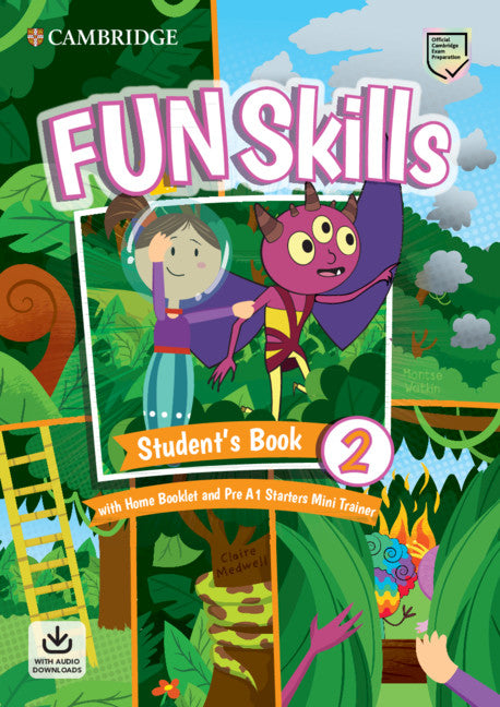 Fun Skills Level 2/Starters Student’s Book with Home Booklet and Mini Trainer with Downloadable Audio (Multiple-component retail product) 9781108563819