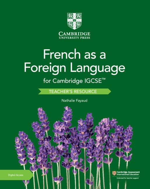 Cambridge IGCSE™ French as a Foreign Language Teacher’s Resource with Digital Access (Multiple-component retail product) 9781108591027