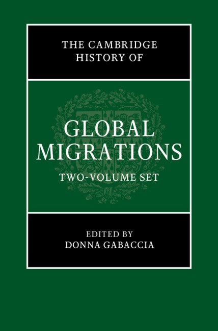 The Cambridge History of Global Migrations 2 Volume Hardback Set (Multiple-component retail product) 9781108623865