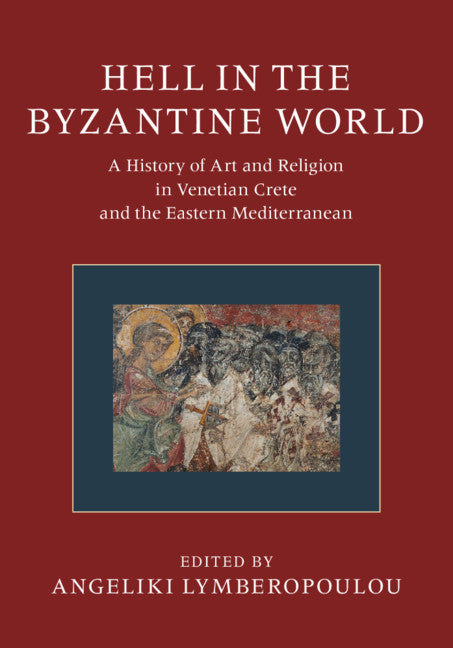 Hell in the Byzantine World 2 Volume Hardback Set; A History of Art and Religion in Venetian Crete and the Eastern Mediterranean (Multiple-component retail product) 9781108690706