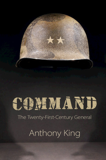 Command; The Twenty-First-Century General (Paperback / softback) 9781108700276