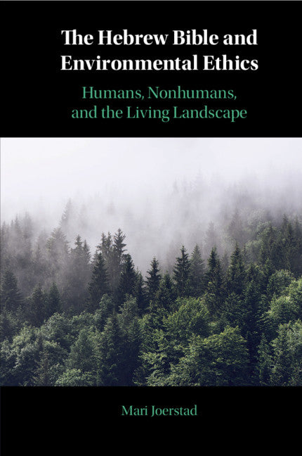 The Hebrew Bible and Environmental Ethics; Humans, NonHumans, and the Living Landscape (Paperback / softback) 9781108700665