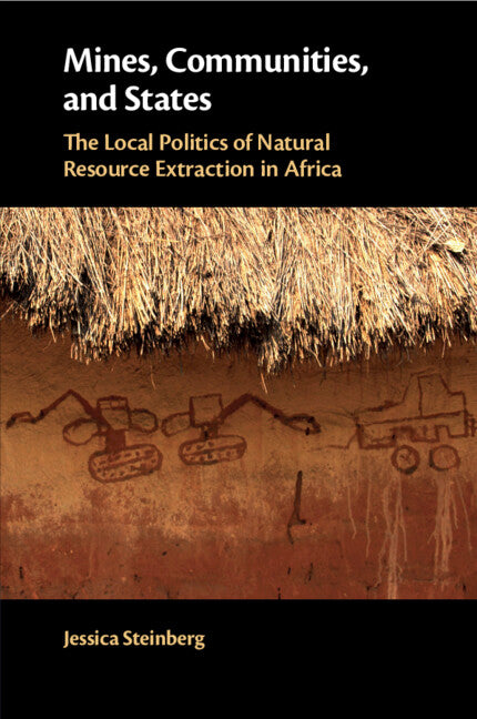 Mines, Communities, and States; The Local Politics of Natural Resource Extraction in Africa (Paperback / softback) 9781108701778