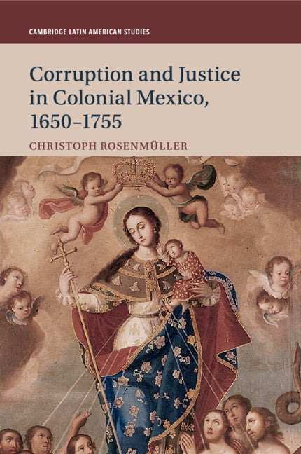 Corruption and Justice in Colonial Mexico, 1650–1755 (Paperback / softback) 9781108701938