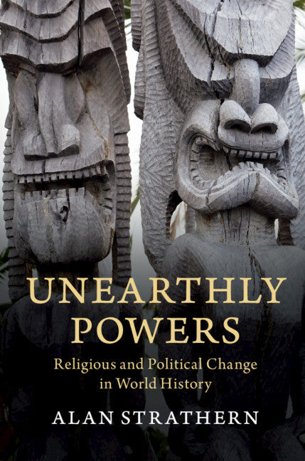 Unearthly Powers; Religious and Political Change in World History (Paperback / softback) 9781108701952