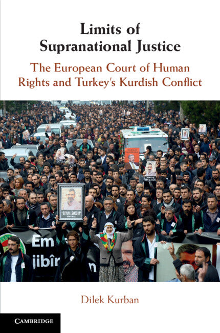 Limits of Supranational Justice; The European Court of Human Rights and Turkey's Kurdish Conflict (Paperback / softback) 9781108702324