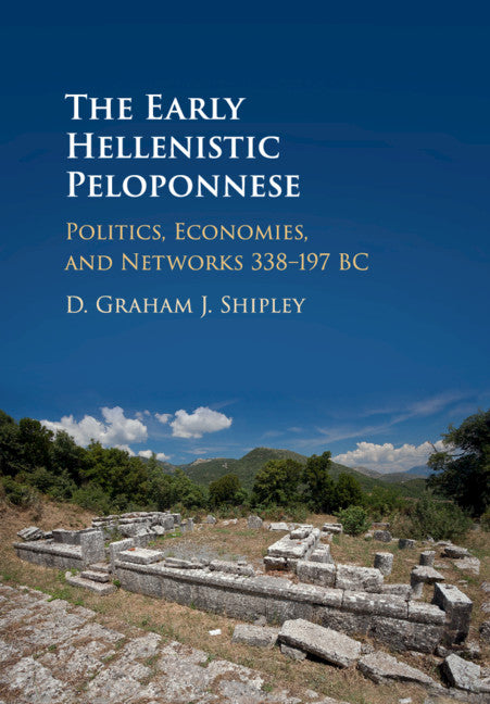 The Early Hellenistic Peloponnese; Politics, Economies, and Networks 338–197 BC (Paperback / softback) 9781108702423