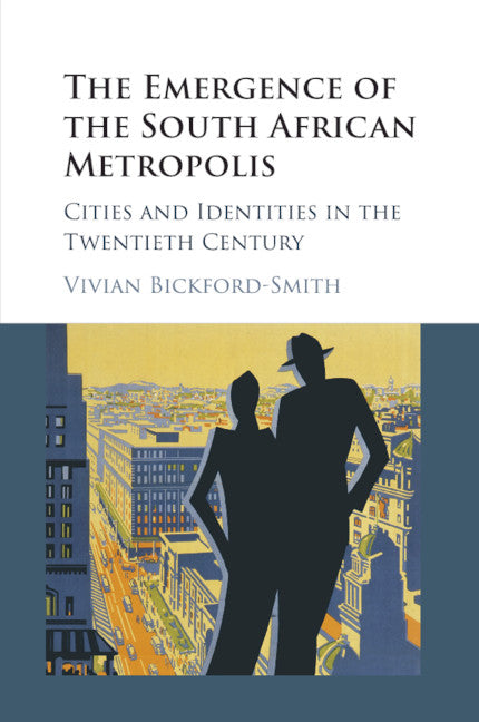 The Emergence of the South African Metropolis African Edition; Cities and Identities in the Twentieth Century (Paperback / softback) 9781108702492