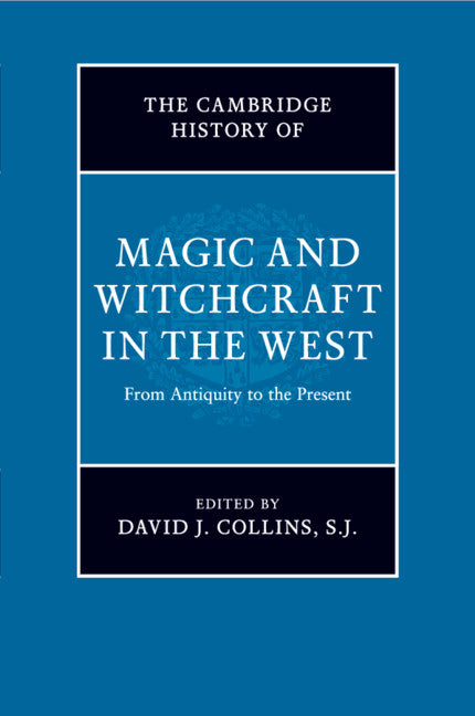 The Cambridge History of Magic and Witchcraft in the West; From Antiquity to the Present (Paperback / softback) 9781108703079