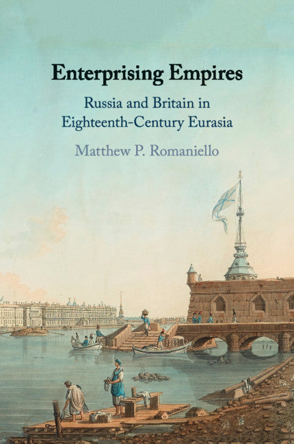 Enterprising Empires; Russia and Britain in Eighteenth-Century Eurasia (Paperback / softback) 9781108703086