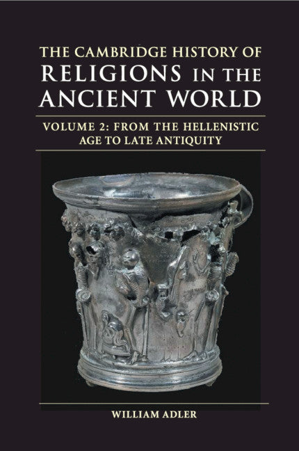 The Cambridge History of Religions in the Ancient World: Volume 2, From the Hellenistic Age to Late Antiquity (Paperback / softback) 9781108703123