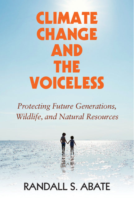 Climate Change and the Voiceless; Protecting Future Generations, Wildlife, and Natural Resources (Paperback / softback) 9781108703222