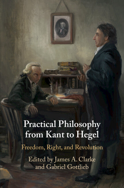 Practical Philosophy from Kant to Hegel; Freedom, Right, and Revolution (Paperback / softback) 9781108703284