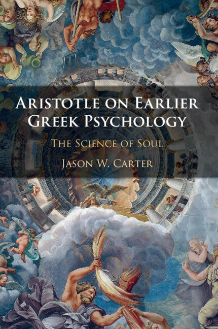 Aristotle on Earlier Greek Psychology; The Science of Soul (Paperback / softback) 9781108703789