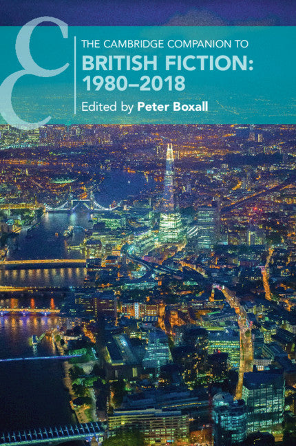 The Cambridge Companion to British Fiction: 1980–2018 (Paperback / softback) 9781108704922